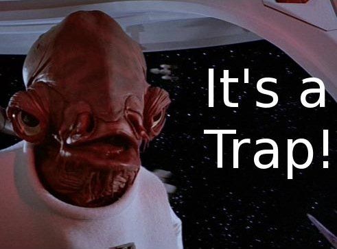 It's a trap!